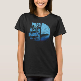 Pops Because Grandpa Is For Old Guys Men Retro Gra T-Shirt