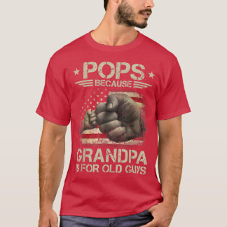 Pops Because Grandpa Is For Old Guys Men USA Flag  T-Shirt