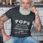 Pops | Grandfather is For Old Guys Father's Day T-Shirt<br><div class="desc">Grandfather is for old men,  so he's Pops instead! This awesome quote shirt is perfect for Father's Day,  birthdays,  or to celebrate a new grandpa or grandpa to be. Design features the saying "Pops,  because grandfather is for old guys" in white lettering.</div>