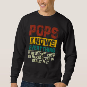 Pops Knows Everything If He Doesnt Know Vintage Po Sweatshirt
