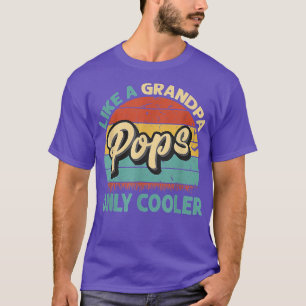 Pops Like A Grandpa Only Cooler Vintage Dad Father T-Shirt