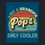 Pops Like A Grandpa Only Cooler Vintage Dad Poster<br><div class="desc">Pops Like A Grandpa Only Cooler Vintage Dad Fathers Day Gift. Perfect gift for your dad,  mum,  papa,  men,  women,  friend and family members on Thanksgiving Day,  Christmas Day,  Mothers Day,  Fathers Day,  4th of July,  1776 Independent day,  Veterans Day,  Halloween Day,  Patrick's Day</div>