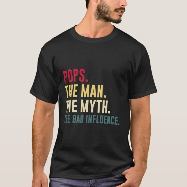 Pops Myth Bad Influence Father'S Day T-Shirt (Front)
