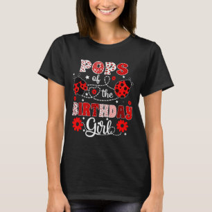 Pops of the birthday girl - family ladybug T-Shirt
