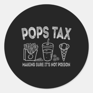Pops Tax Making Sure It's Not Poison Fathers Day D Classic Round Sticker