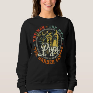 Pops The Man Myth Barber Legend Hairstylist Father Sweatshirt