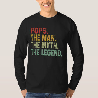 Pops The Man The Myth The Legend Fathers Day Gift_ T-Shirt