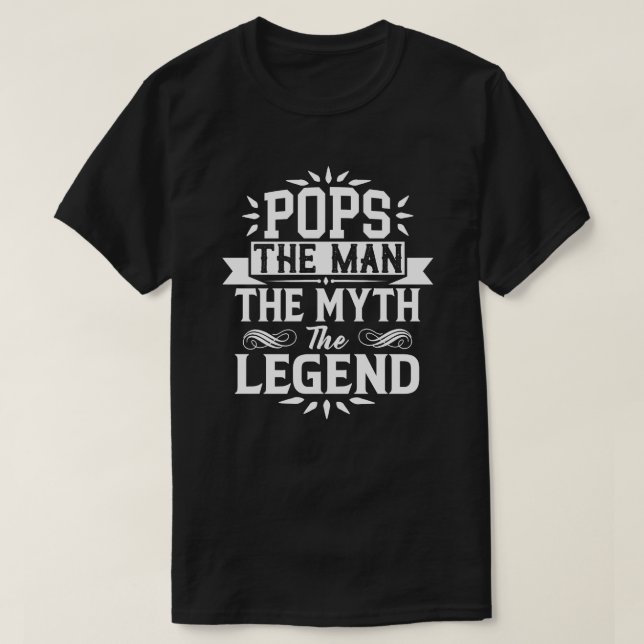 Pops The Man The Myth The Legend Father's Day T-Shirt (Design Front)