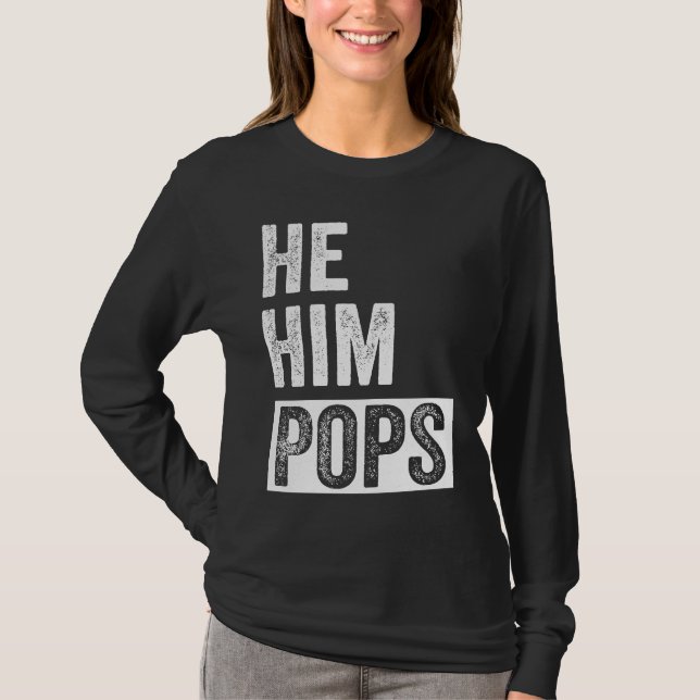 Pops  Valentine Quote  He Him Pops  2 T-Shirt (Front)