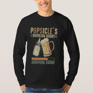 Popsicle's Drinking Buddy Arriving Soon To Be Dad T-Shirt