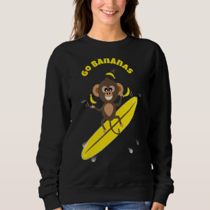 Popular Quote Go Bananas Monkey Surfing Sweatshirt
