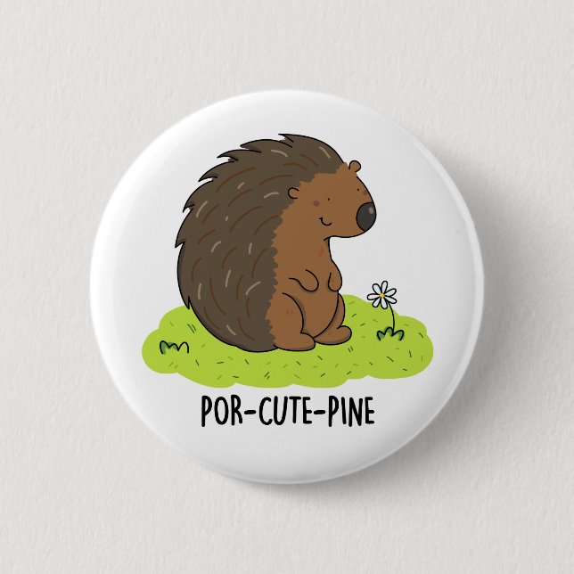 Por-Cute-Pine Funny Porcupine Pun  6 Cm Round Badge (Front)