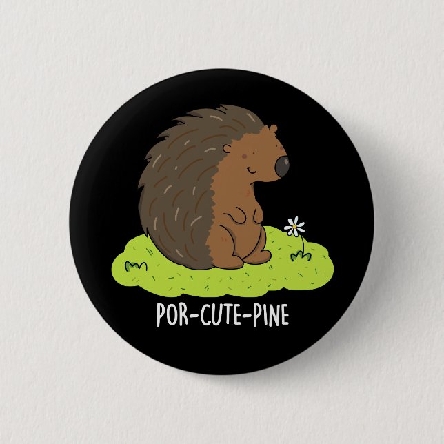 Por-Cute-Pine Funny Porcupine Pun Dark BG 6 Cm Round Badge (Front)