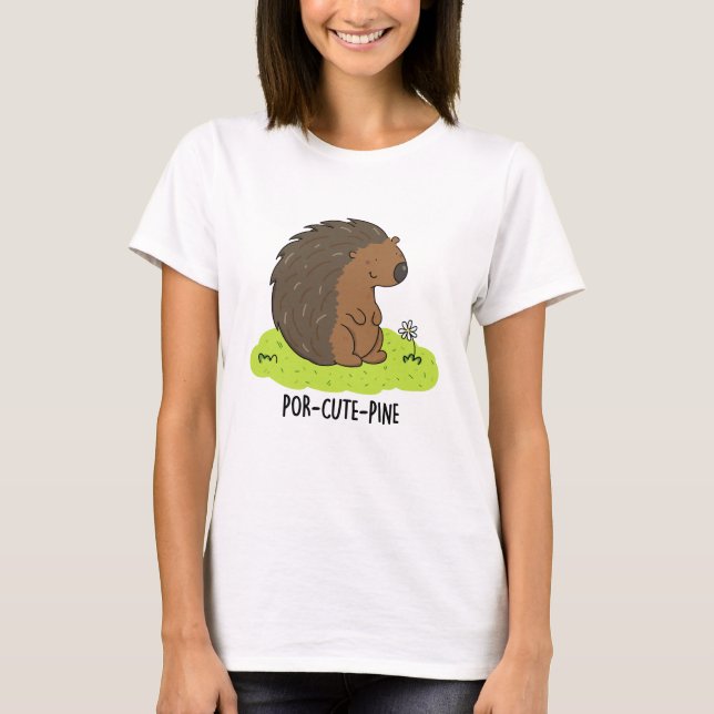 Por-Cute-Pine Funny Porcupine Pun  T-Shirt (Front)