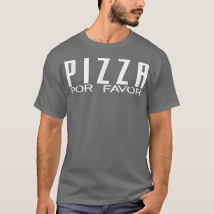 POR FAVOR Pizza Please Cinco De Mayo Party Meme  T-Shirt