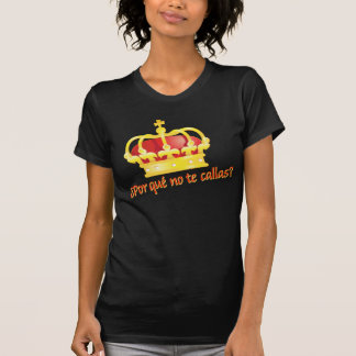 Por que n o te Callas?  Rey Juan Carlos Espana T-Shirt