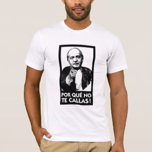 Por que No Te Callas Espana Rey Juan Carlos T-Shirt