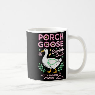Porch Goose Social Club Gotta Go Dress My Goose Si Coffee Mug