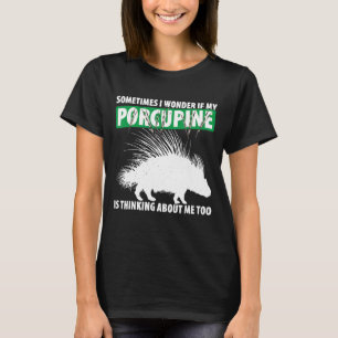 Porcupine For Purcupine Porcupine Owner Cute Porc T-Shirt