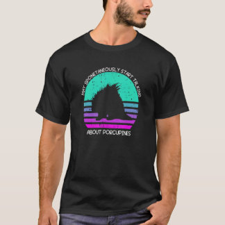 Porcupine Hugger Designs For Hedgehog Porcupine Fa T-Shirt