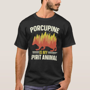 Porcupine Is My Spirit Animal Rodent Prickly Anima T-Shirt