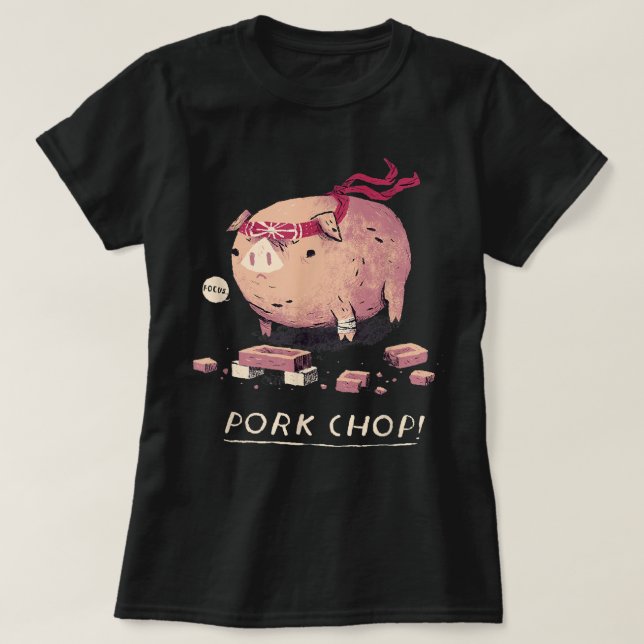 pork chop , pig shirt, cute pig, karate shirt, por T-Shirt (Design Front)