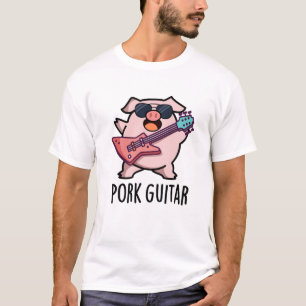 Pork Guitar Funny Rock Guitar Pig Pun T-Shirt