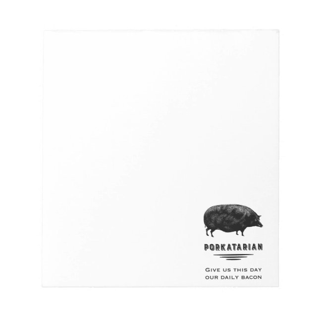 Porkatarian - Give Us Our Daily Bacon Notepad (Front)