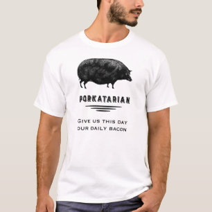 Porkatarian - Give Us Our Daily Bacon T-Shirt