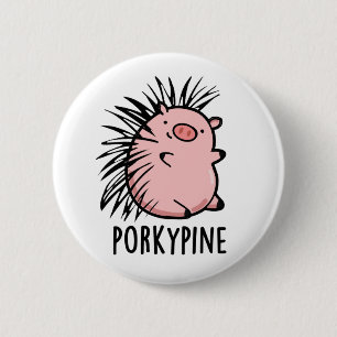 Porky-pine Funny Porcupine Pig Pun 6 Cm Round Badge