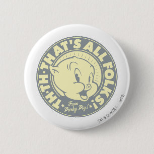 Porky TH-TH-THAT'S ALL FOLKS! 6 Cm Round Badge
