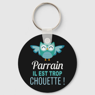Porte Clés Cadeau Parrain il est trop Chouette ! Key Ring
