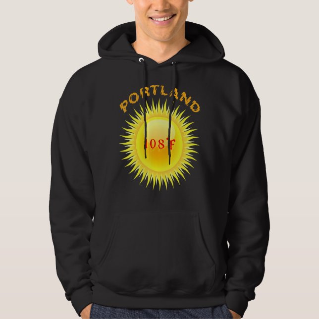Portland Heatwave 108f Hottest Day In Portland Ore Hoodie (Front)