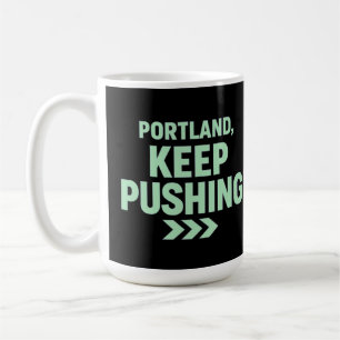 Portland, Keep Pushing Motivational Minimalist Coffee Mug
