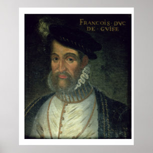 Portrait of Francois, 2nd Duke Guise (1519-63) Fre Poster