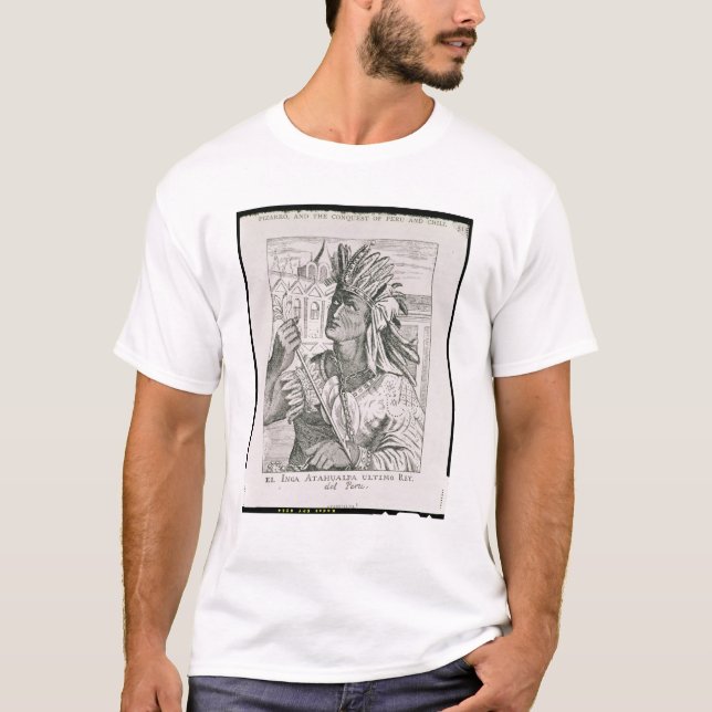 Portrait of the Last Inca Chief, Atahualpa T-Shirt (Front)