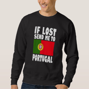Portugal Flag Design If lost send me to Portugal Sweatshirt