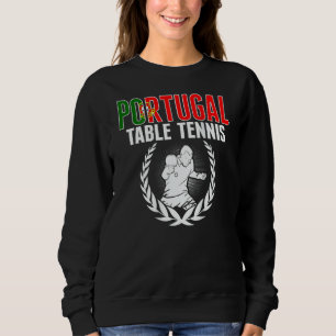 Portugal Table Tennis Portuguese Ping Pong Suppor Sweatshirt