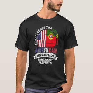 Portuguese American We know Places where Portugal T-Shirt