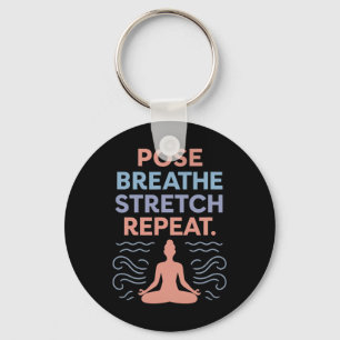 Pose Breathe Stretch Repeat Yoga Zen Flow Design Key Ring