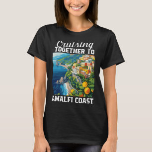 Positano Italy Vacation Cruising Amalfi Coast Vaca T-Shirt