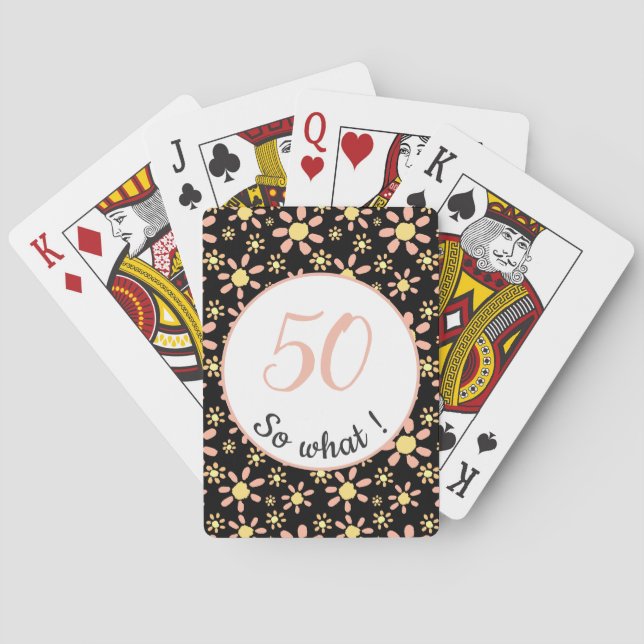 Positive 50th Birthday Funny 50 so what Playing Cards (Back)