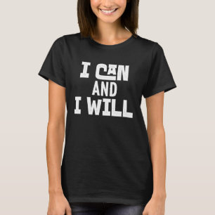 Positive Affirmation Motivational Powerful I Can a T-Shirt
