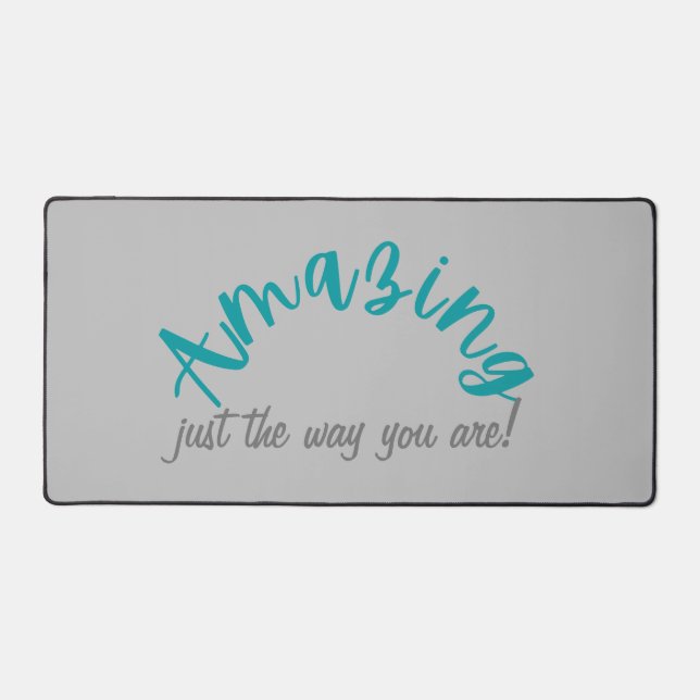 Positive Amazing Just The Way You Are  Desk Mat (Front)