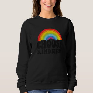 Positive Anti Bullying Rainbow Peace Hippie Choose Sweatshirt