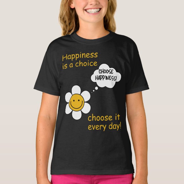 Positive attitude. Happiness is a choice! Be happy T-Shirt (Front)