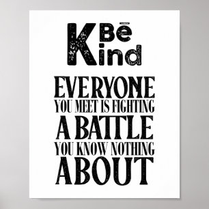 Positive Be Kind Everyone Is Fighting A Battle Poster