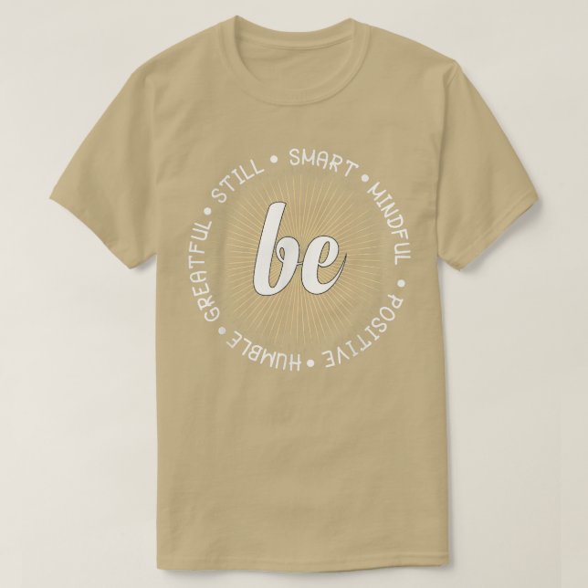 Positive Be Mindful Motivation Inspiration Be Smar T-Shirt (Design Front)