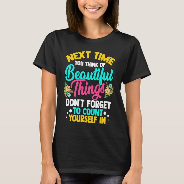Positive Compliment Quote Beautiful T-Shirt (Front)