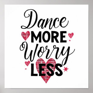 Positive Dance More Worry Less Typography Poster